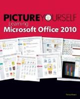 Picture Yourself Learning Microsoft Office 2010