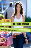 Raw Food Life Force Energy: Enter a Totally New Stratosphere of Weight Loss, Beauty, and Health